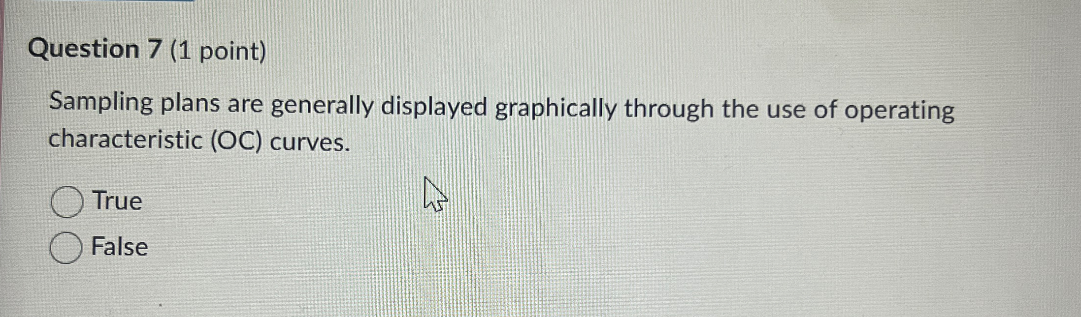  Question 7(1 point) Sampling plans are generally displayed graphically through the