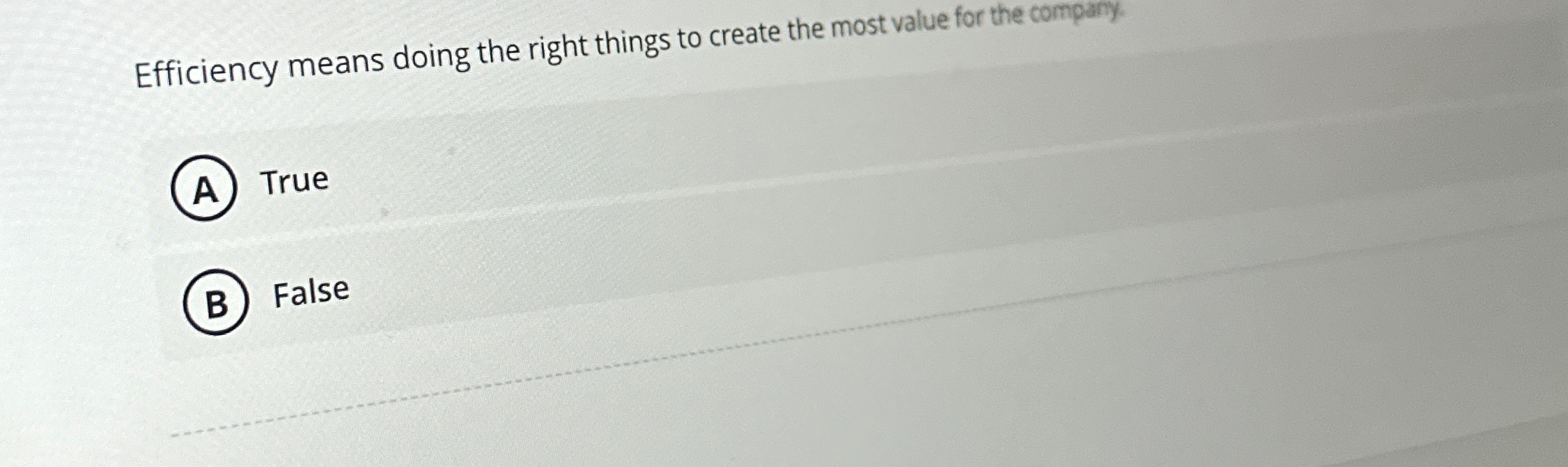  Efficiency means doing the right things to create the most value