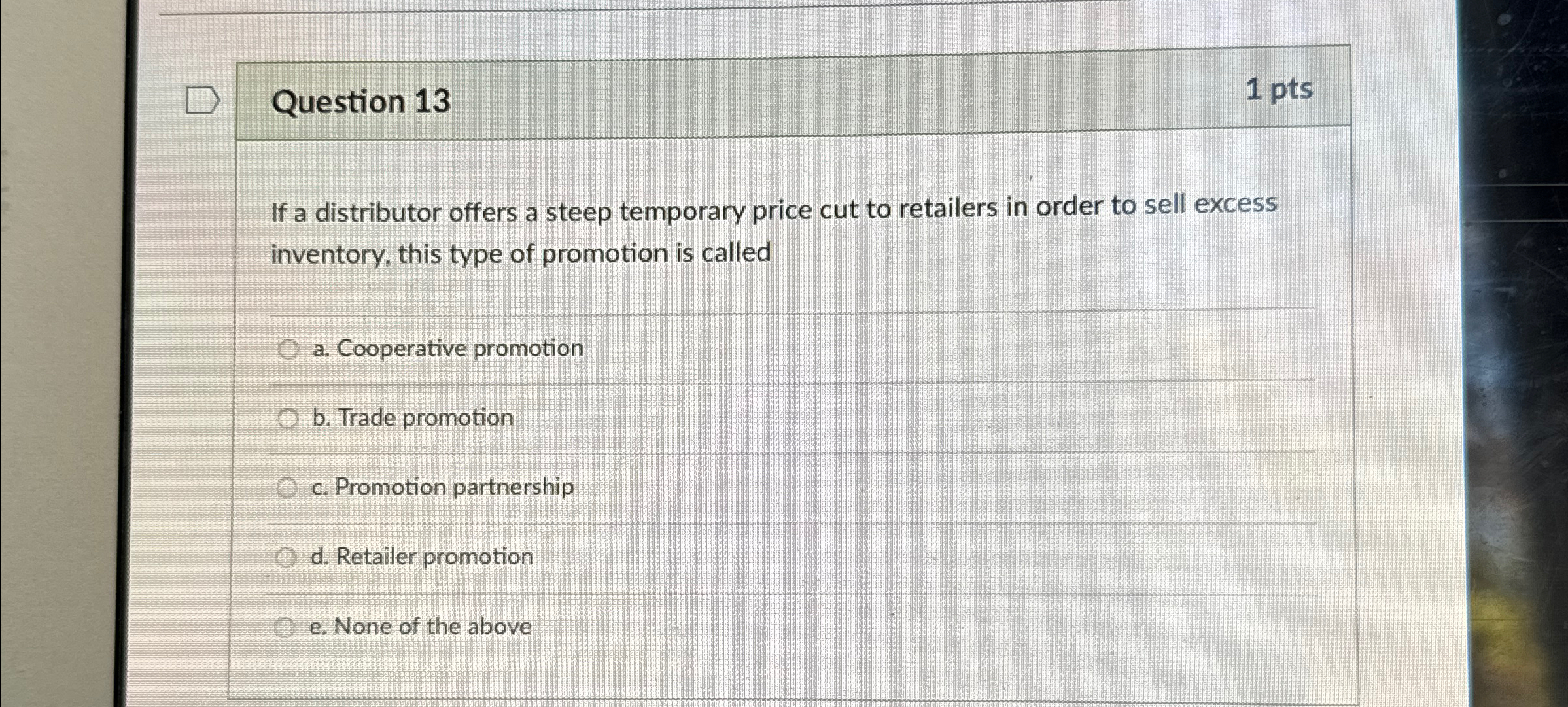 Question 13 1pts If a distributor offers a steep temporary price