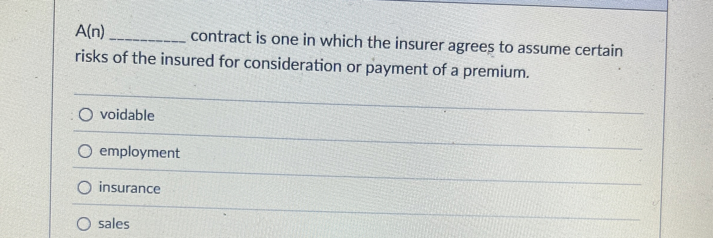  A(n) contract is one in which the insurer agrees to assume