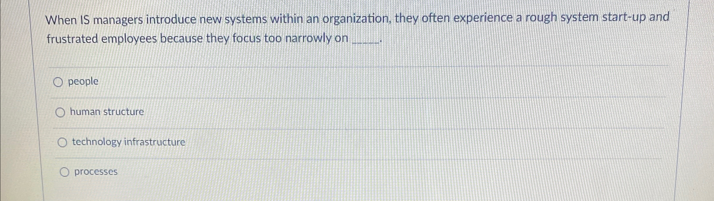  When IS managers introduce new systems within an organization, they often