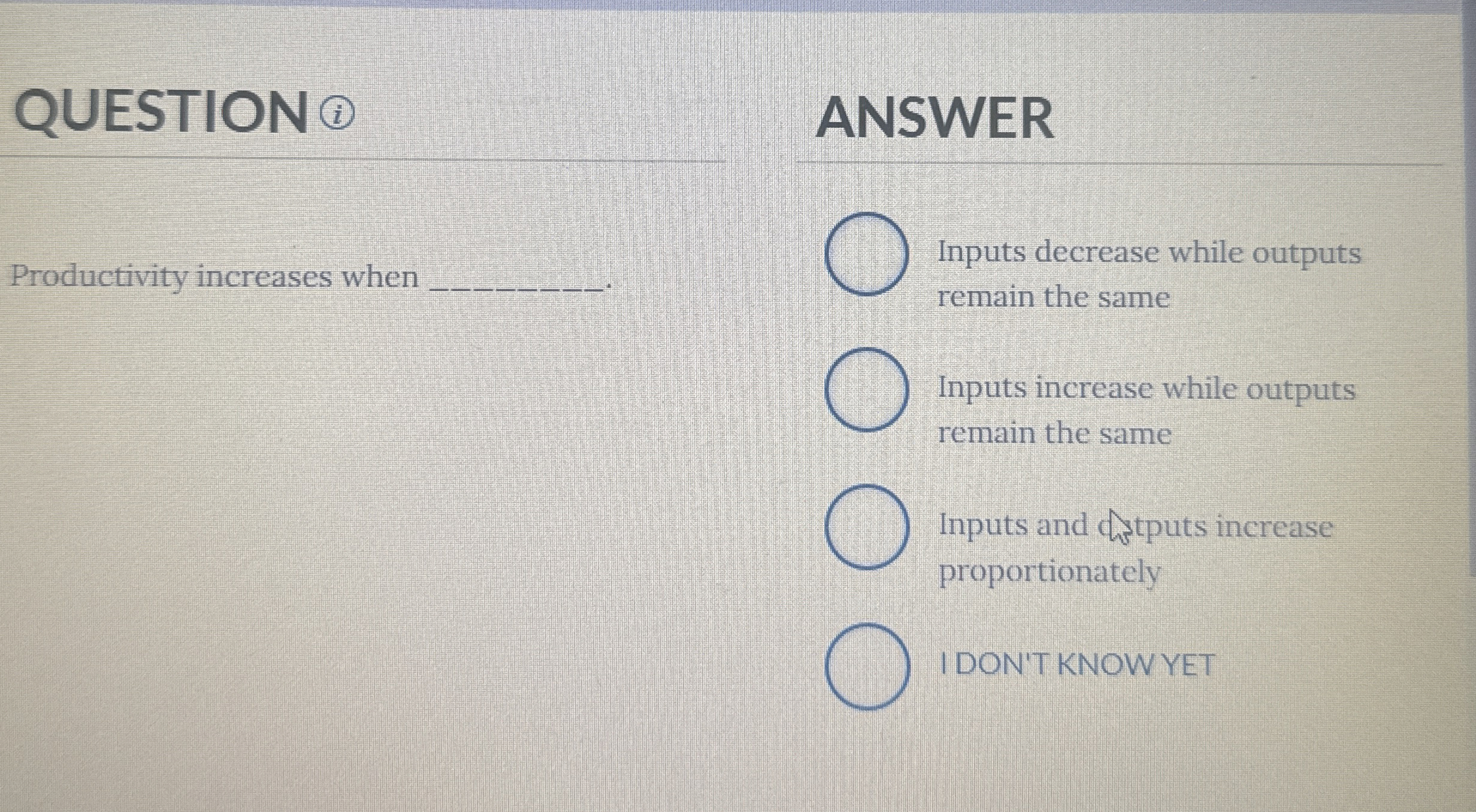  QUESTION ( Productivity increases when q, Inputs decrease while outputs remain
