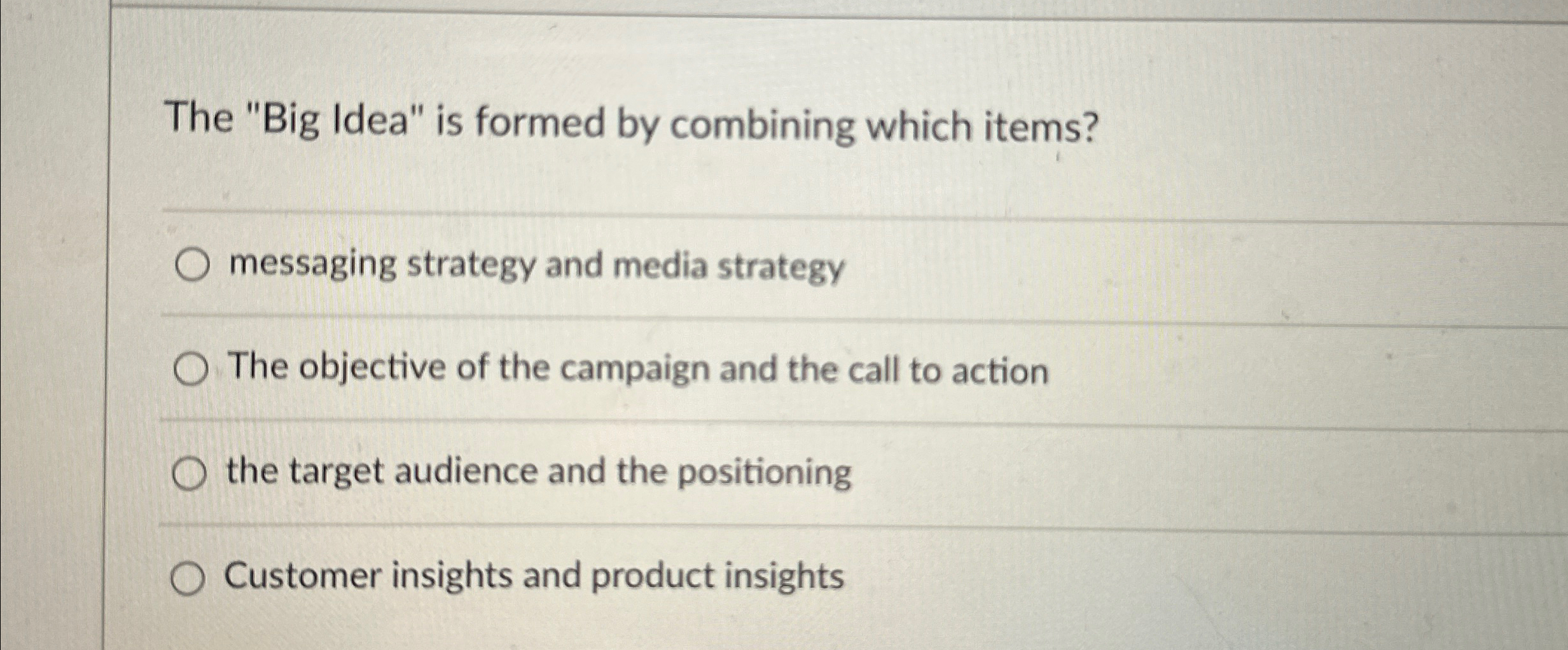  The "Big Idea" is formed by combining which items? messaging strategy