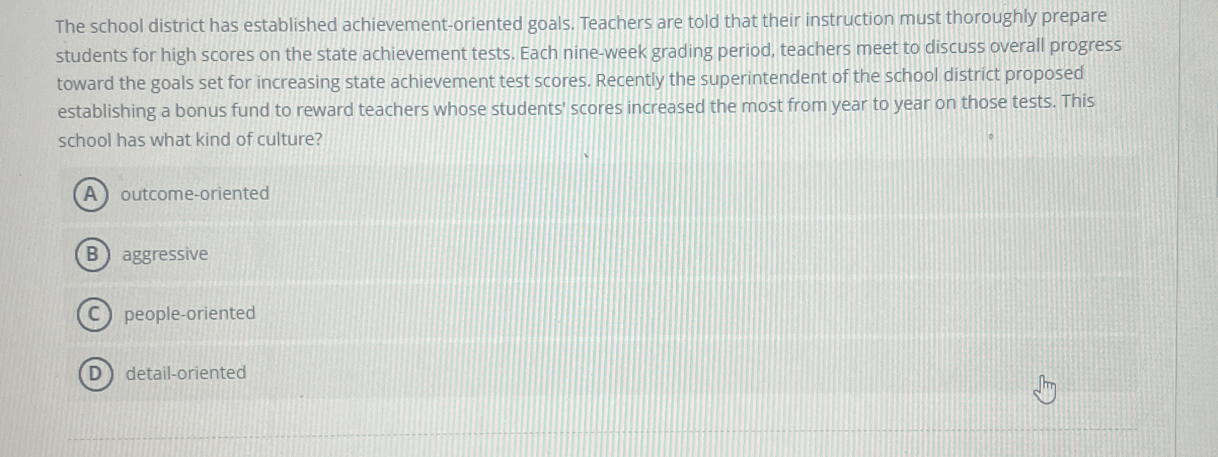  The school district has established achievement-oriented goals. Teachers are told that