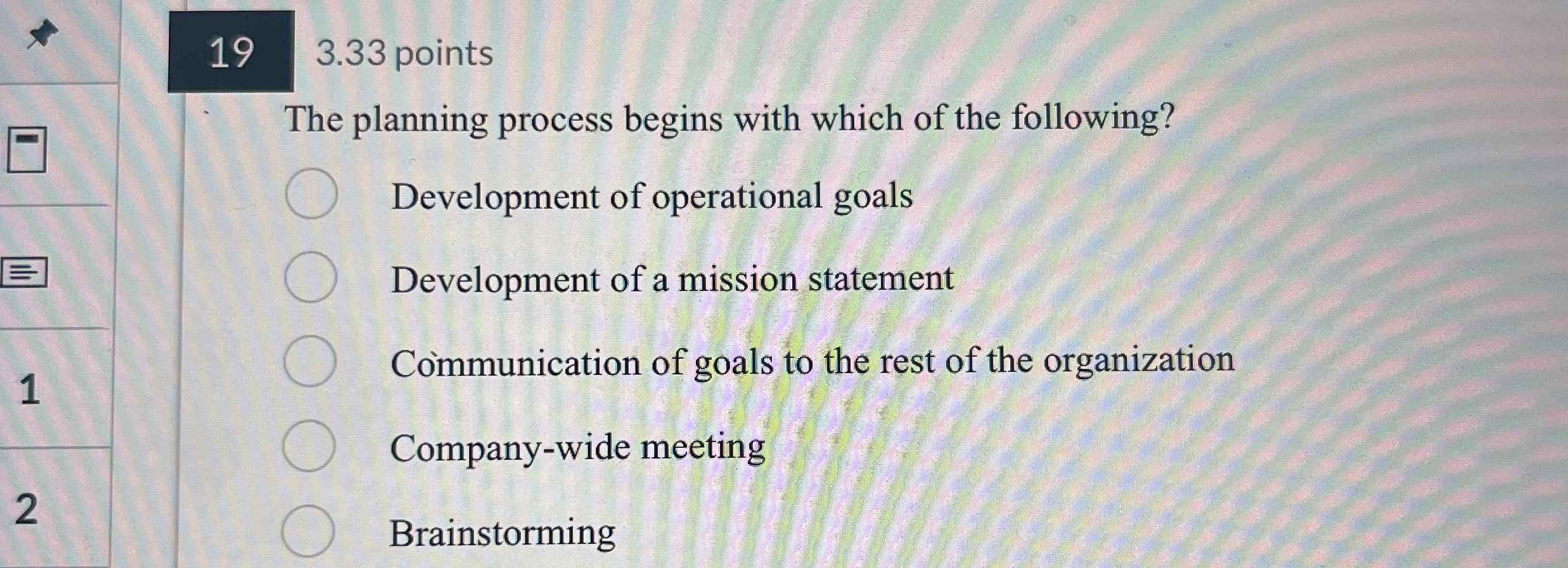  19,3.33 points The planning process begins with which of the following?