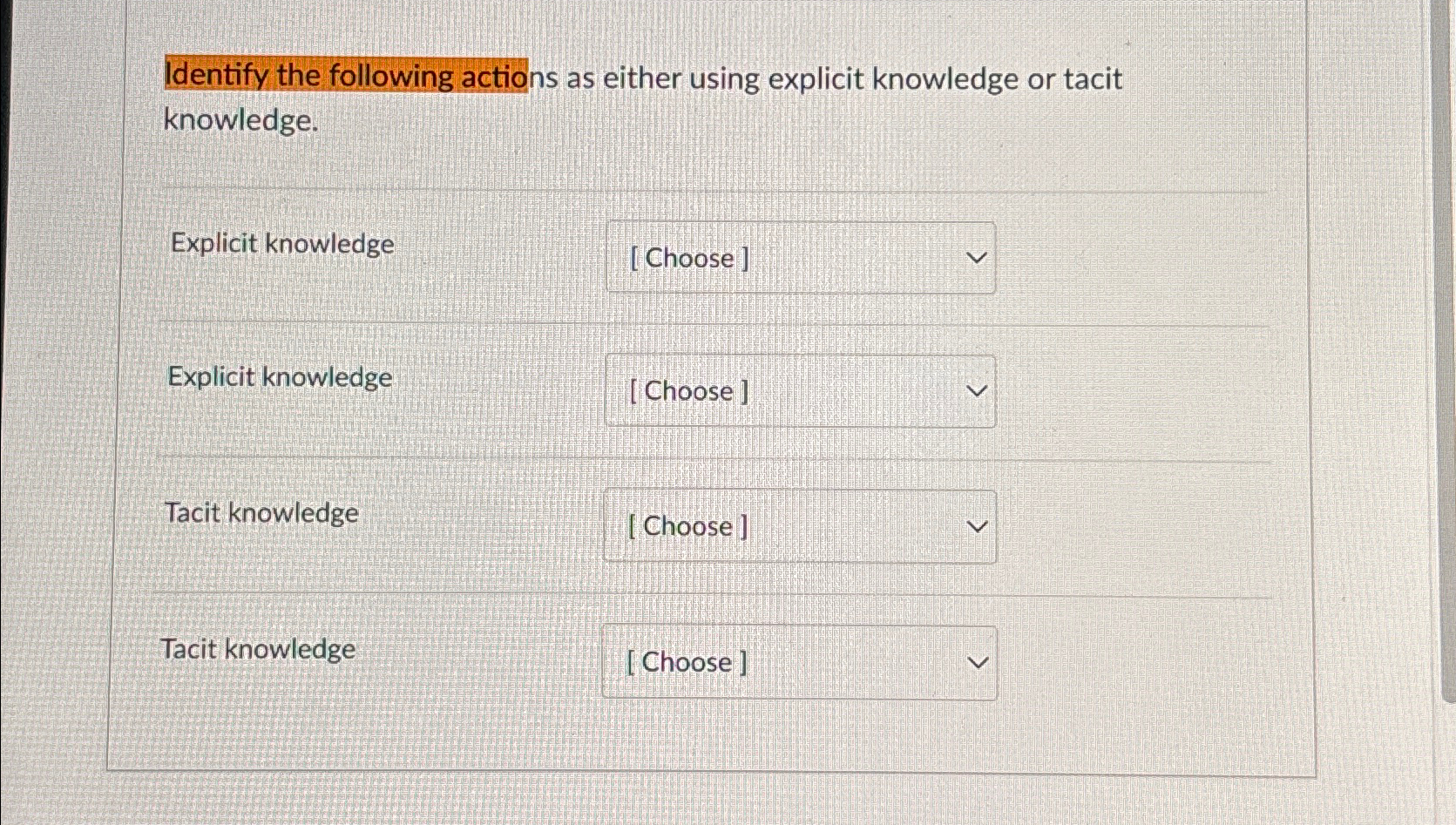  Identify the following actions as either using explicit knowledge or tacit