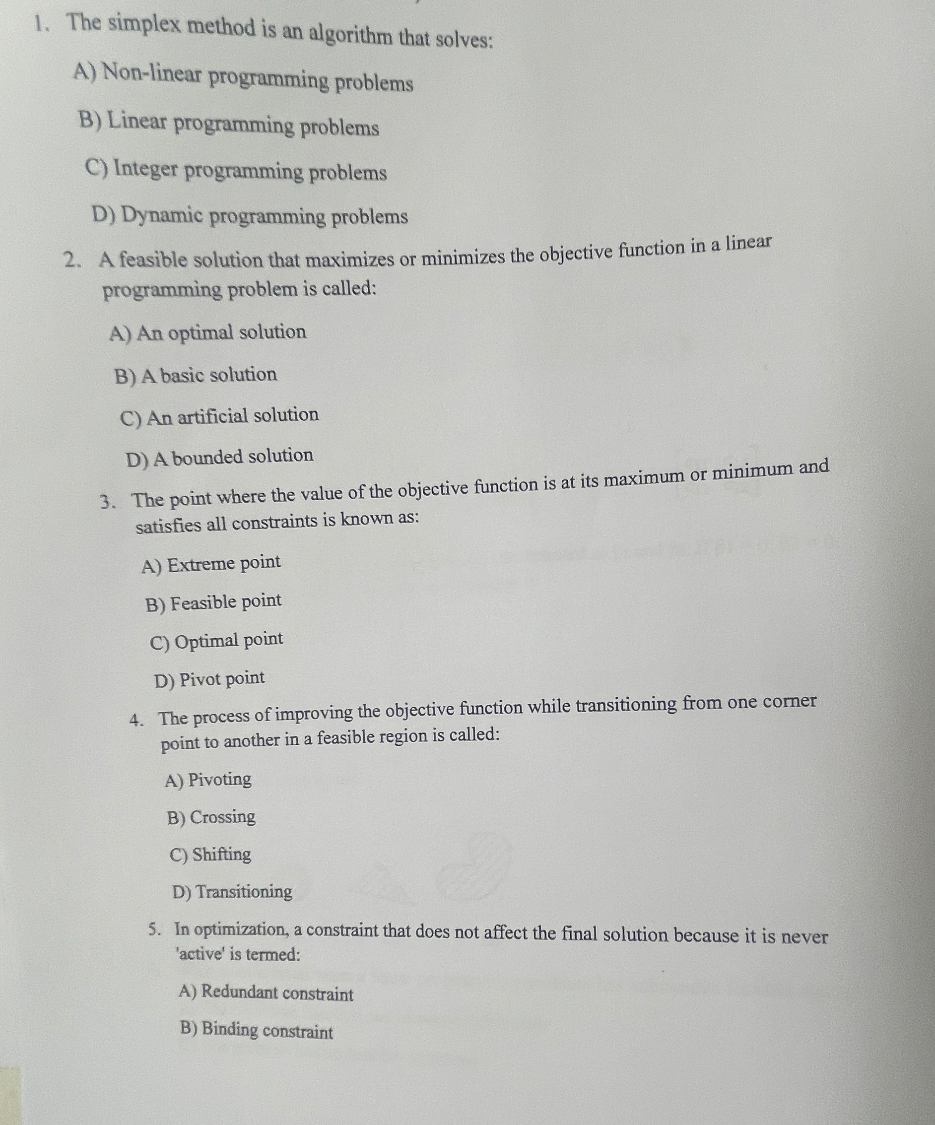  The simplex method is an algorithm that solves: A) Non-linear programming