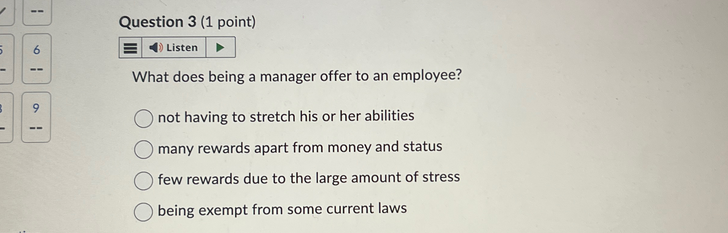 Question 3(1 point) 6 What does being a manager offer to