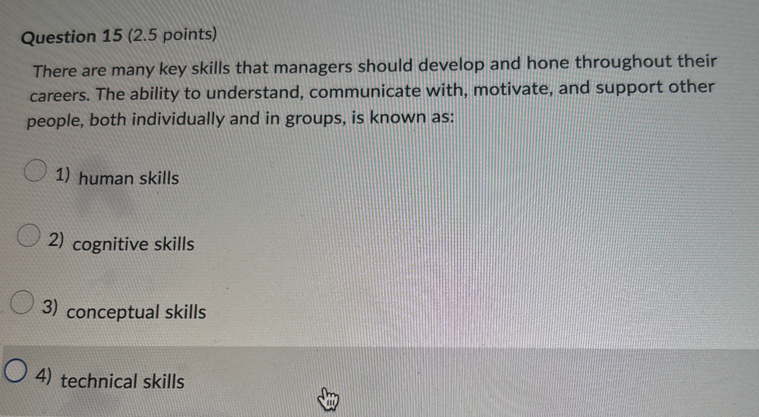  Question 15(2.5 points) There are many key skills that managers should