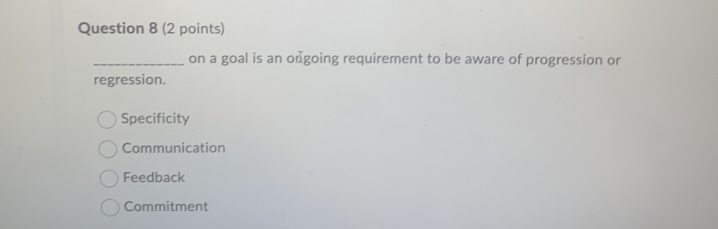  Question 8(2 points) on a goal is an origoing requirement to