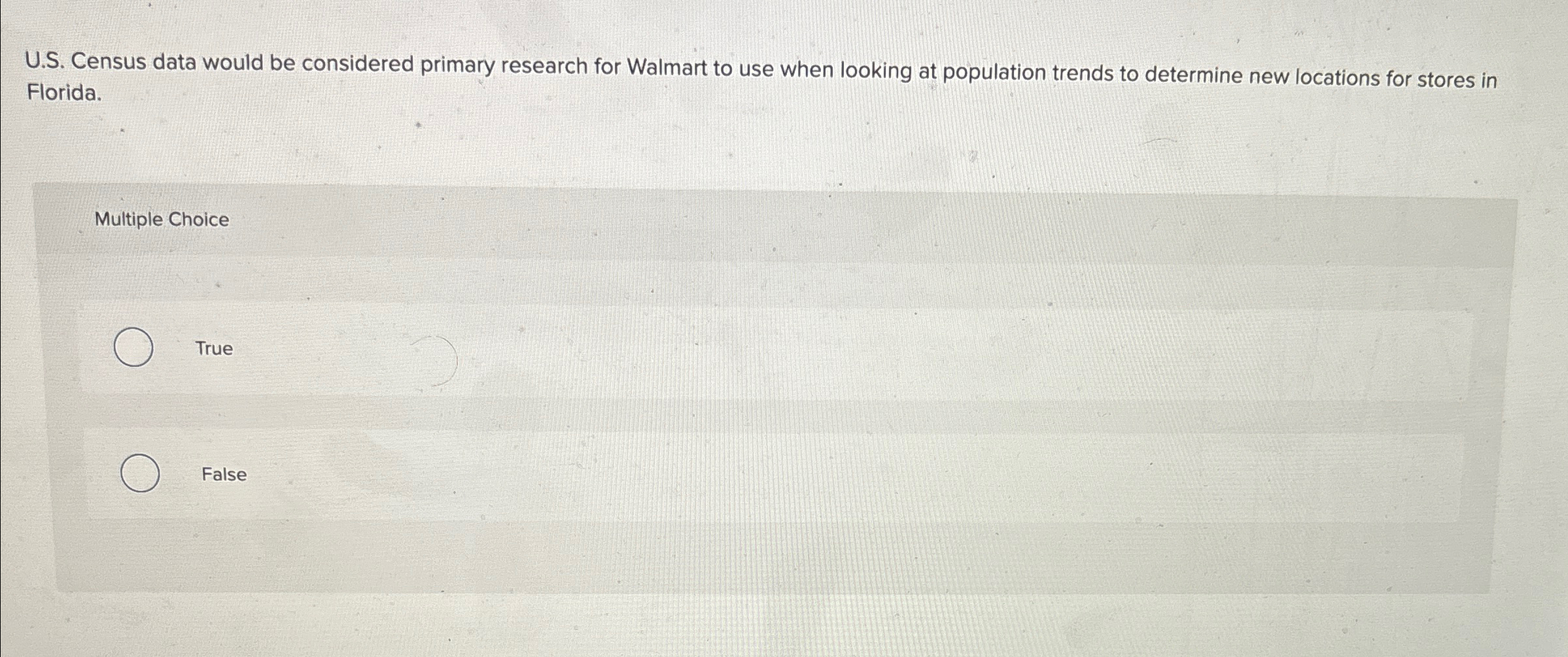  U.S. Census data would be considered primary research for Walmart to