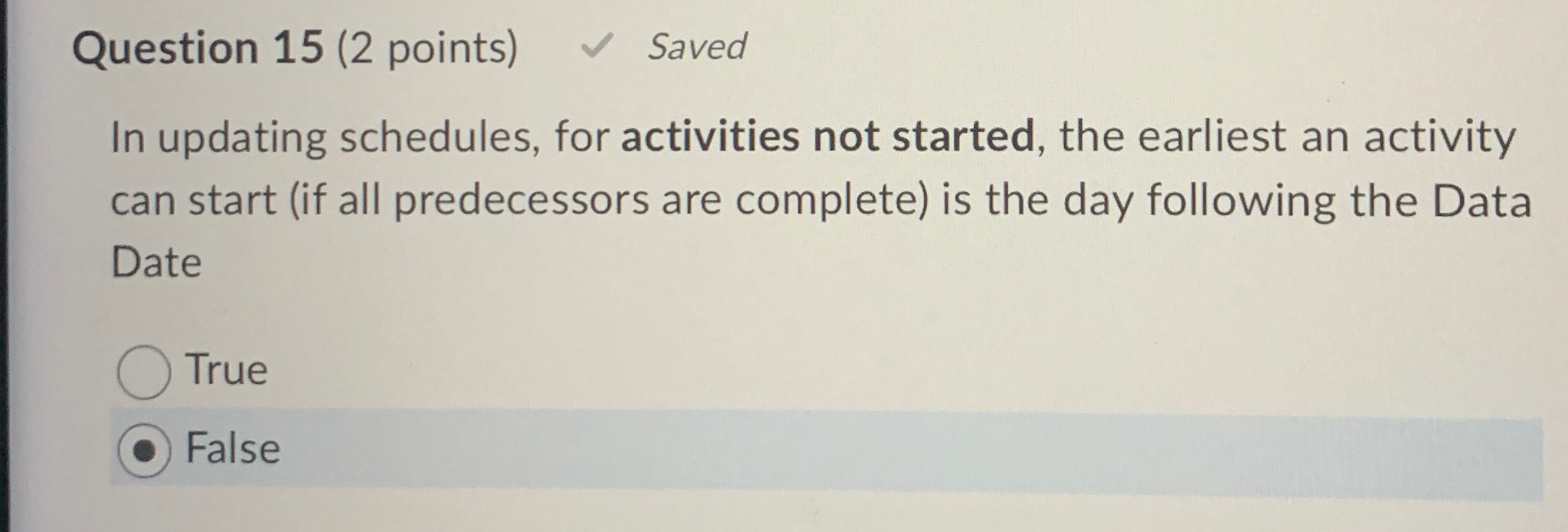  Question 15(2 points) Saved In updating schedules, for activities not started,