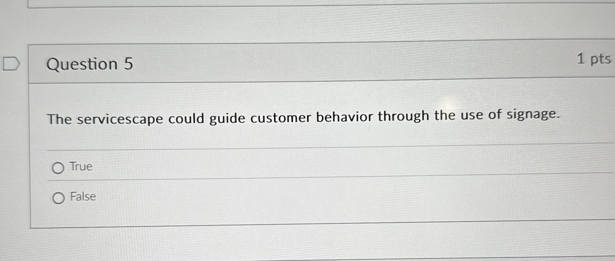 Question 5 The servicescape could guide customer behavior through the use