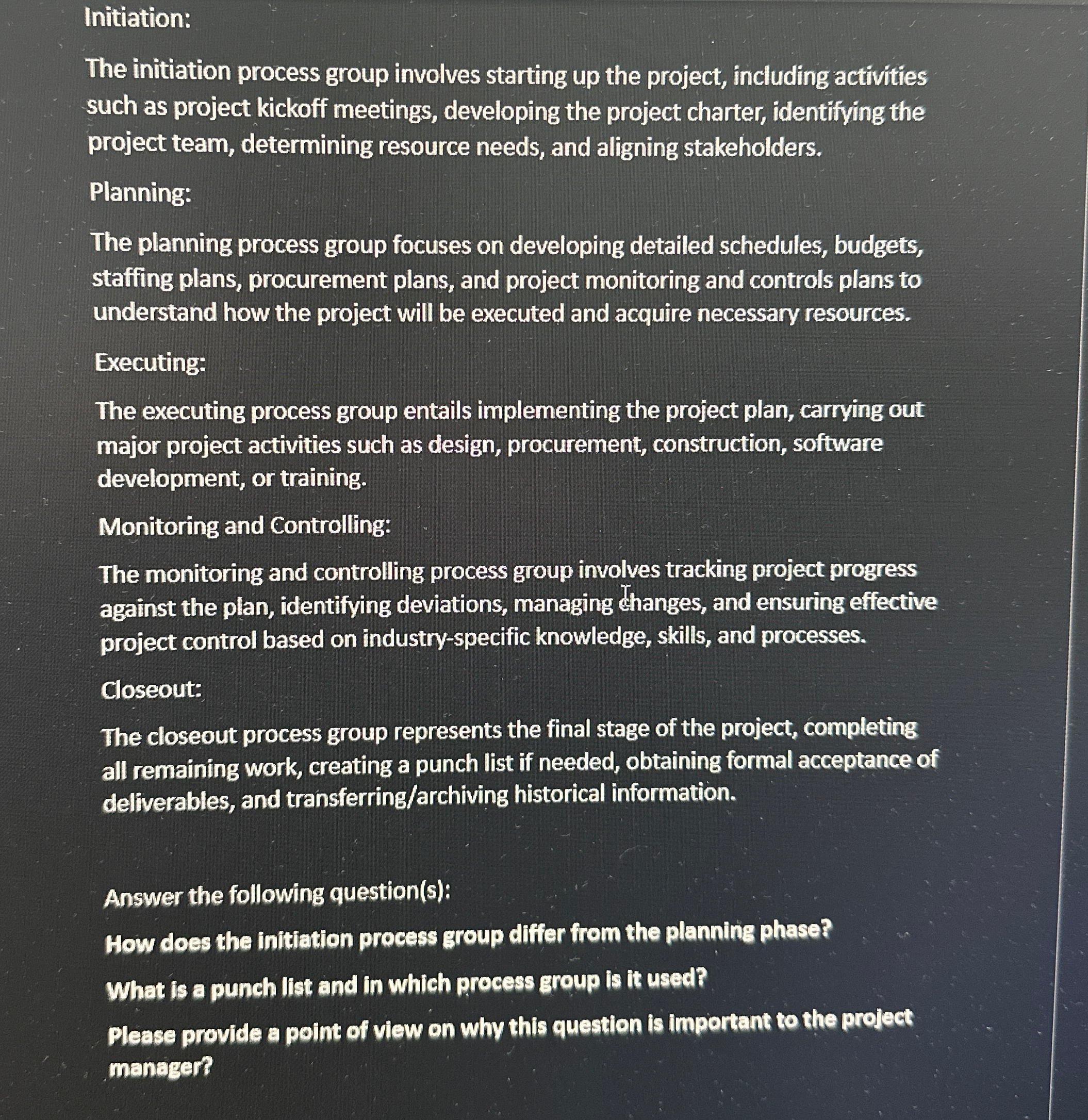  Initiation: The initiation process group involves starting up the project, including