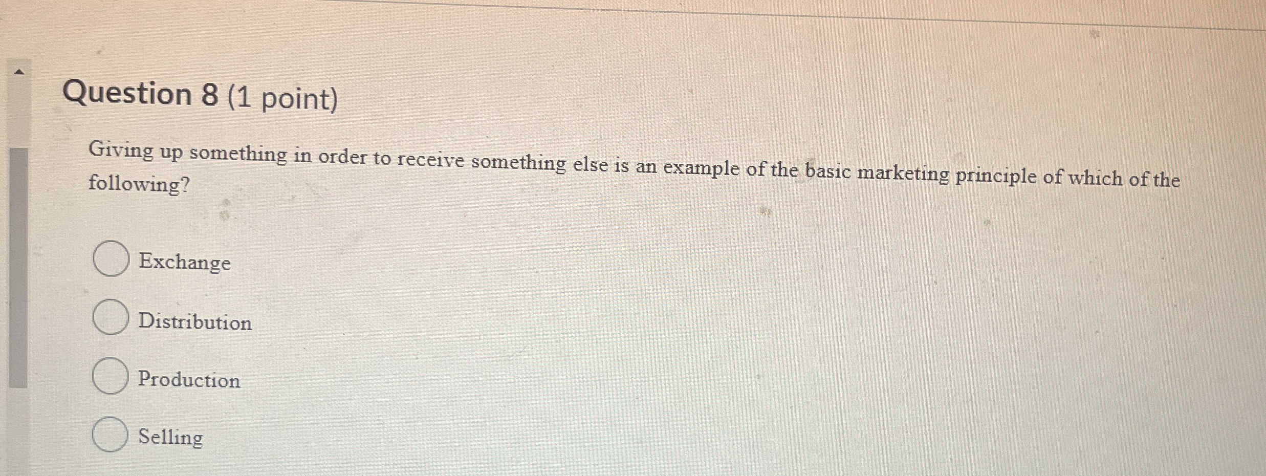  Question 8(1 point) Giving up something in order to receive something