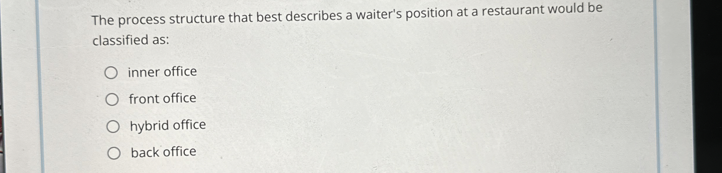  The process structure that best describes a waiter's position at a