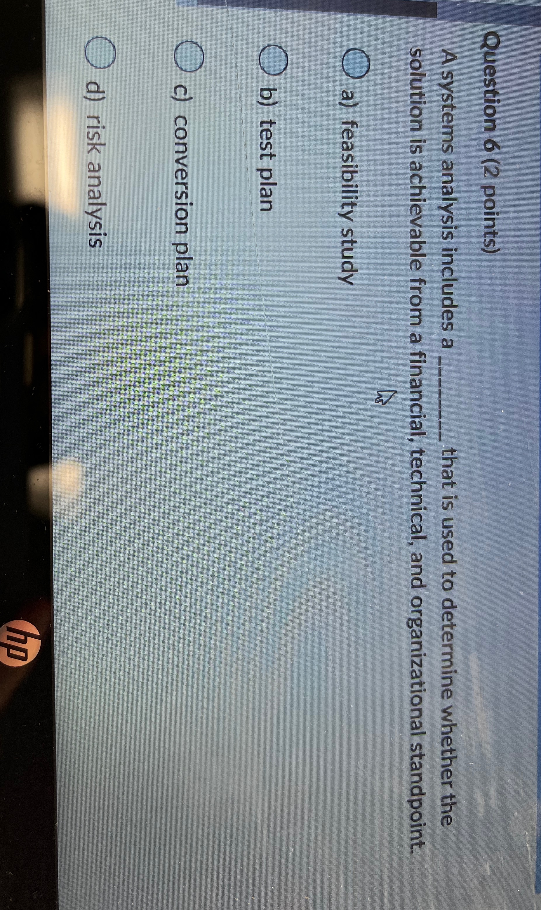  Question 6(2 points) A systems analysis includes a that is used
