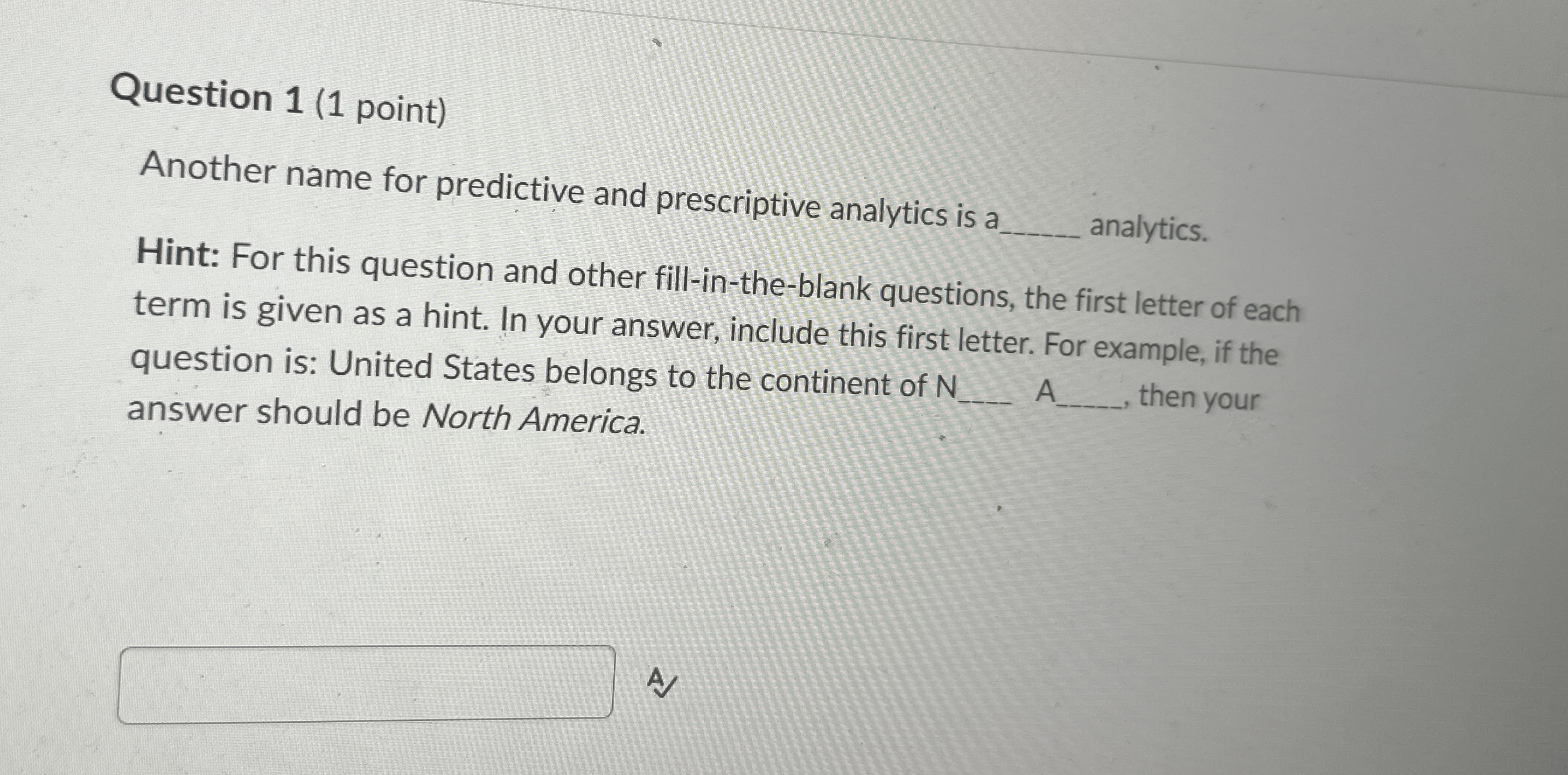  Question 1(1 point) Another name for predictive and prescriptive analytics is