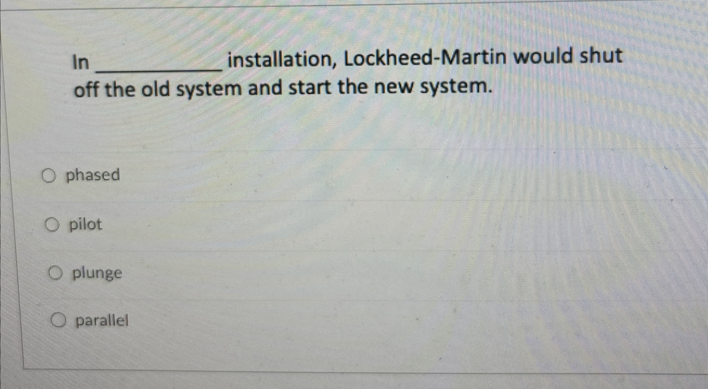  In installation, Lockheed-Martin would shut off the old system and start