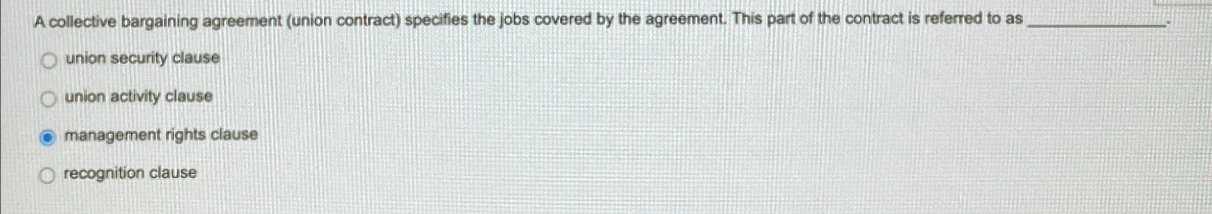  A collective bargaining agreement (union contract) specifies the jobs covered by