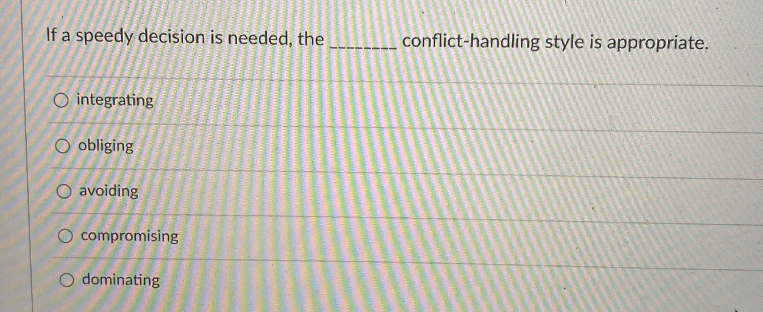  If a speedy decision is needed, the zonflict-handling style is appropriate.