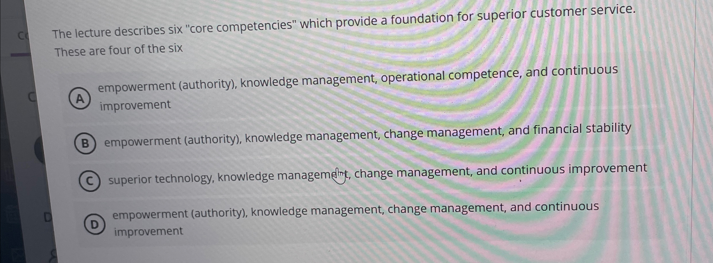  C The lecture describes six "core competencies" which provide a foundation