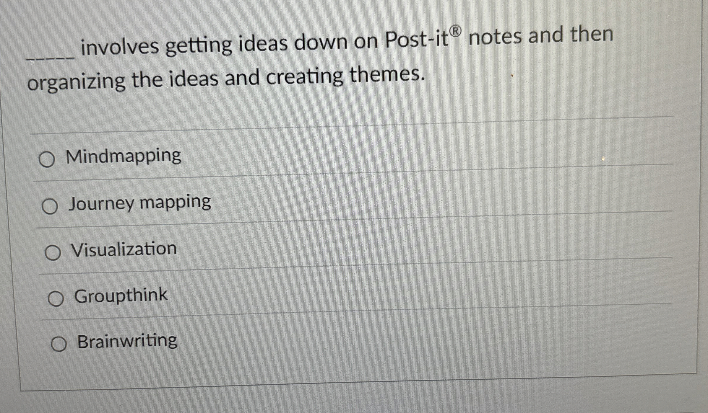  involves getting ideas down on Post-it ? notes and then organizing