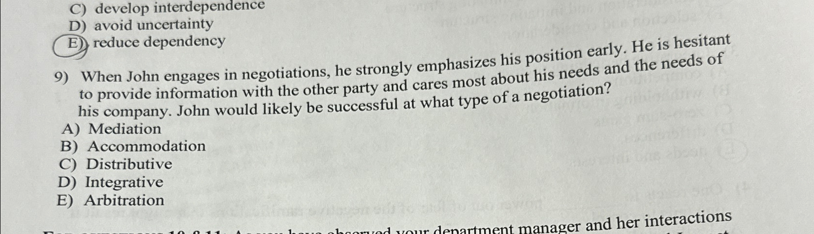  C) develop interdependence D) avoid uncer When John engages in negotiations,