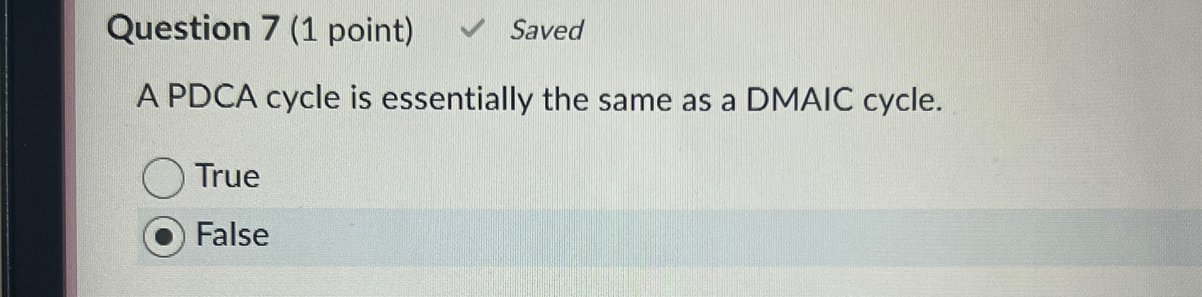  Question 7(1 point) Saved A PDCA cycle is essentially the same