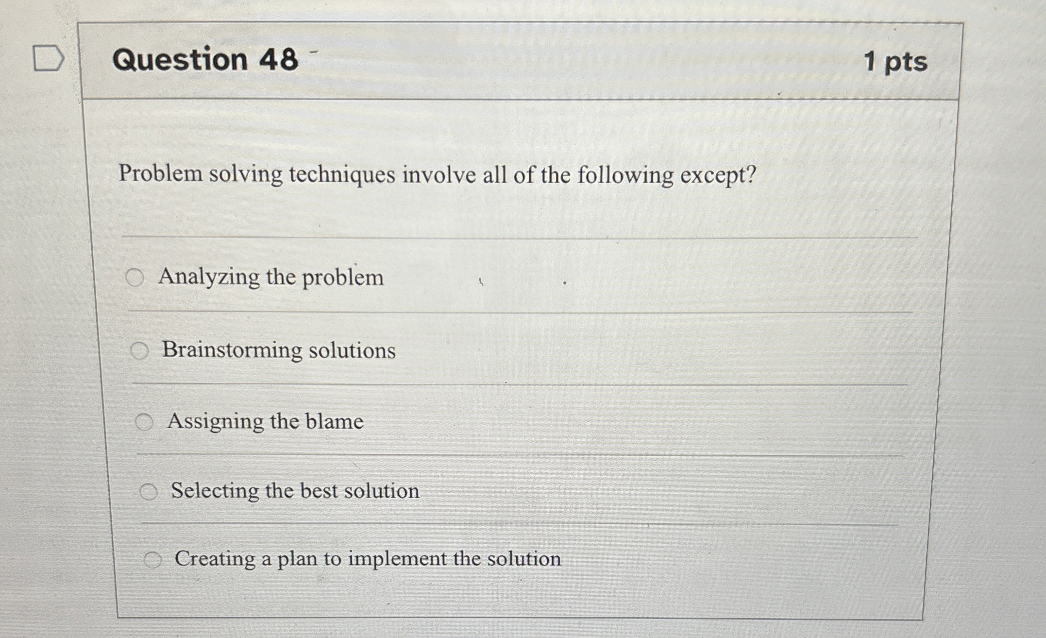  Question 48 Problem solving techniques involve all of the following except?