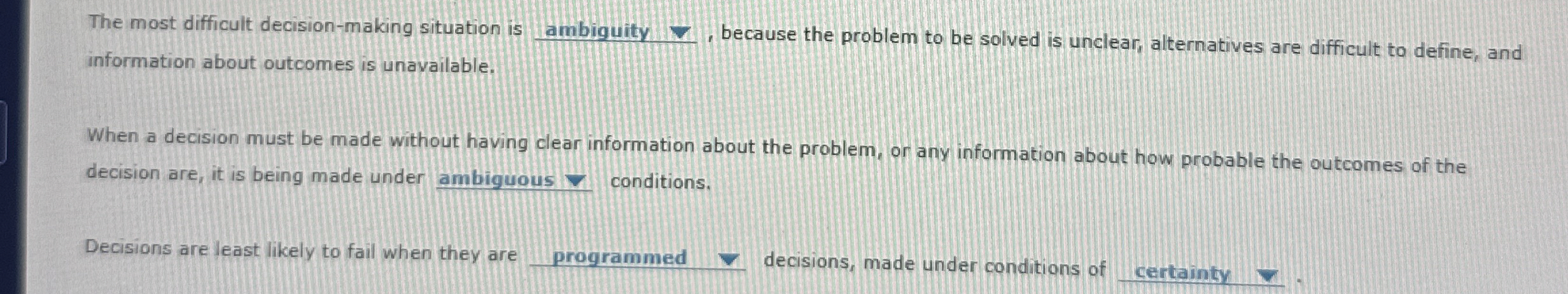  The most difficult decision-making situation is q, ambiguity , because the