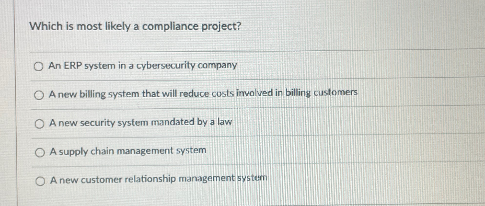  Which is most likely a compliance project? q, An ERP system