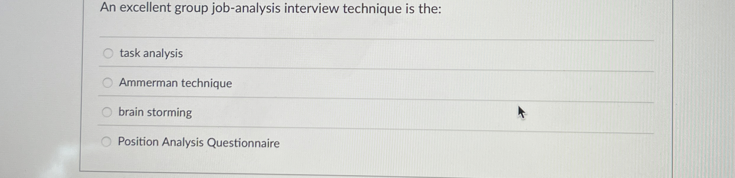  An excellent group job-analysis interview technique is the: task analysis Ammerman