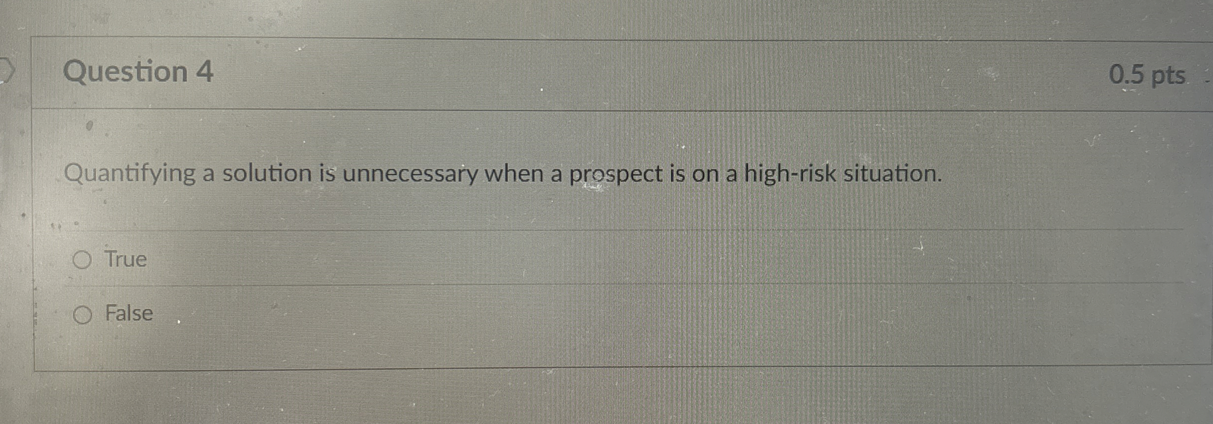  Question 4 uantifying a solution is unnecessary when a prospect is
