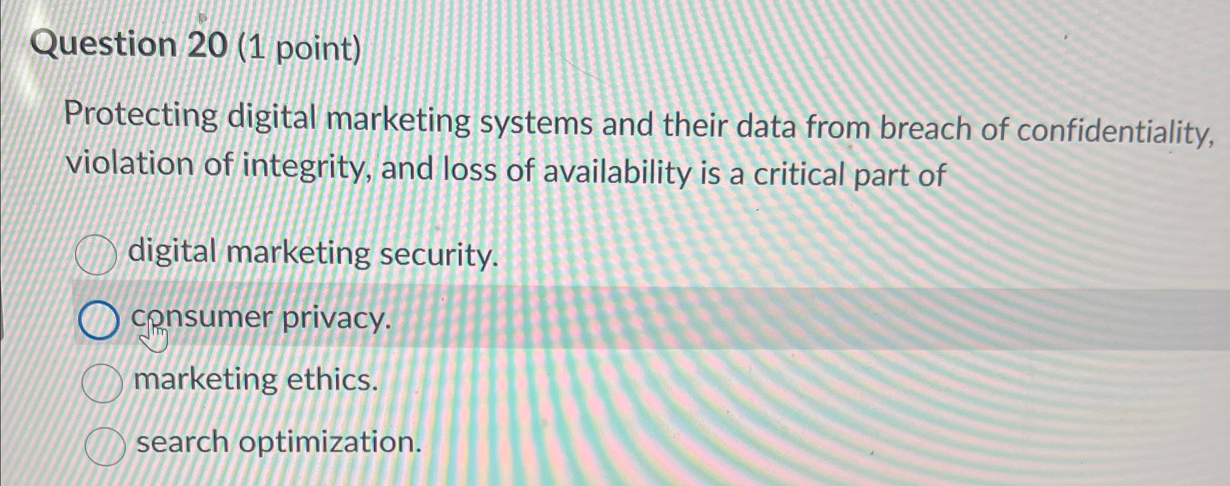  Question 20(1 point) Protecting digital marketing systems and their data from