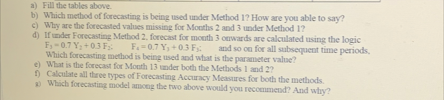  a) Fill the tables above. b) Which method of forecasting is