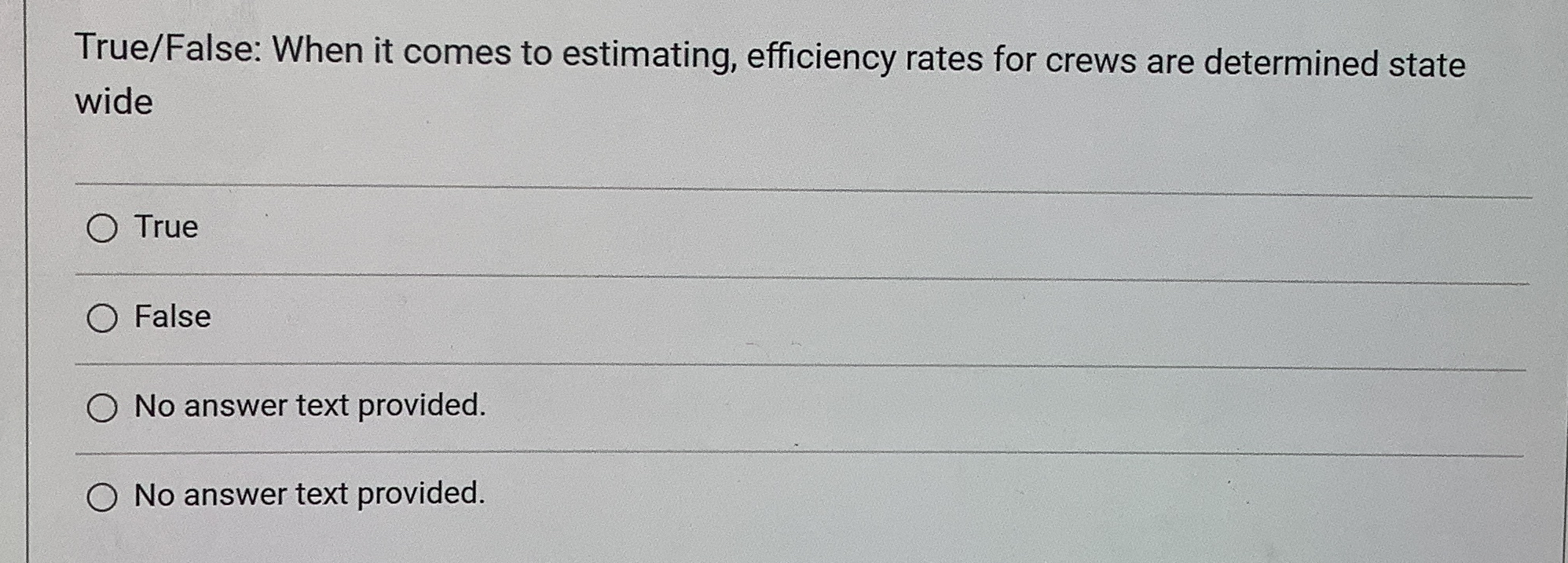  True/False: When it comes to estimating, efficiency rates for crews are