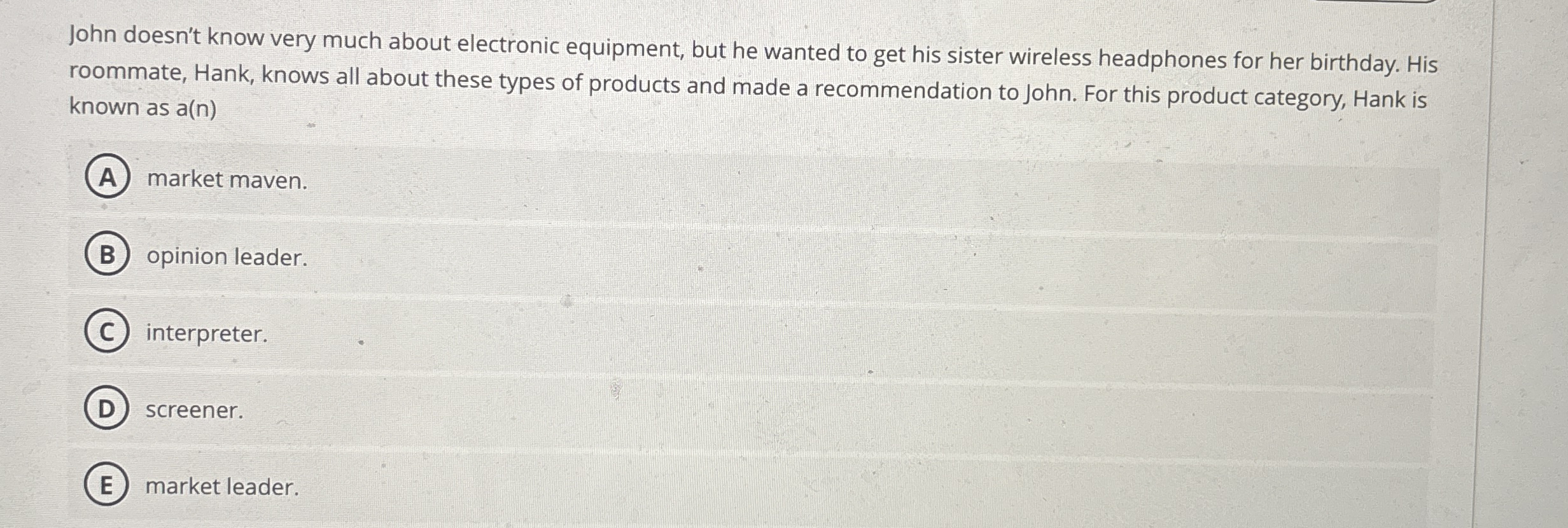  John doesn't know very much about electronic equipment, but he wanted