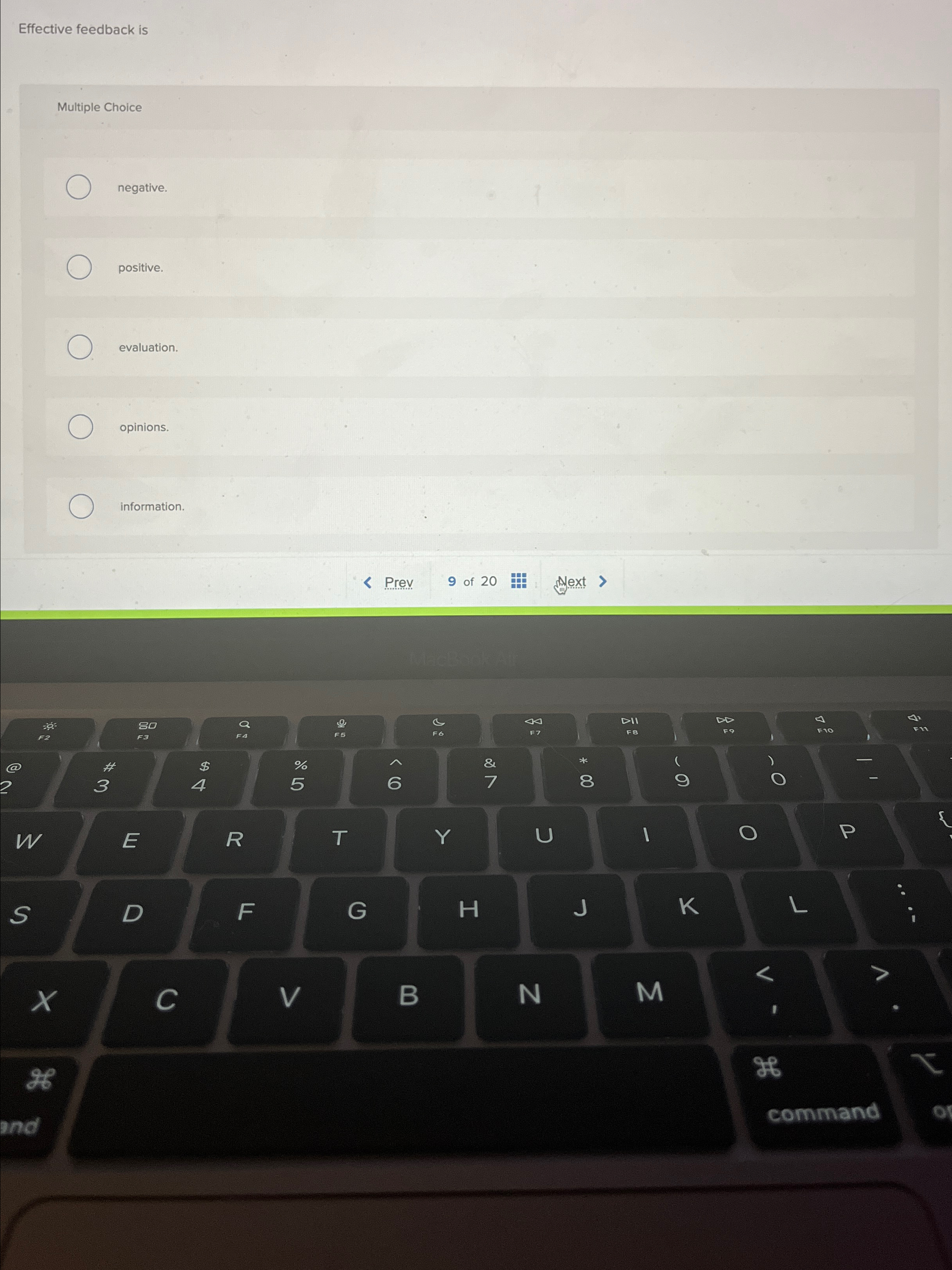  Effective feedback is Multiple Choice negative. positive. evaluation. opinions. information. Prev