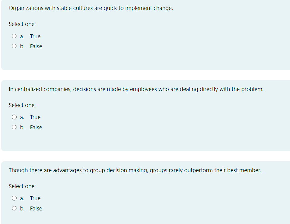  Organizations with stable cultures are quick to implement change. Select one: