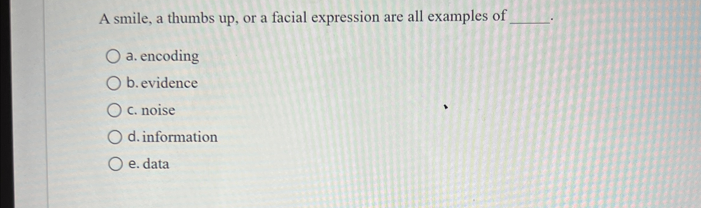  A smile, a thumbs up, or a facial expression are all