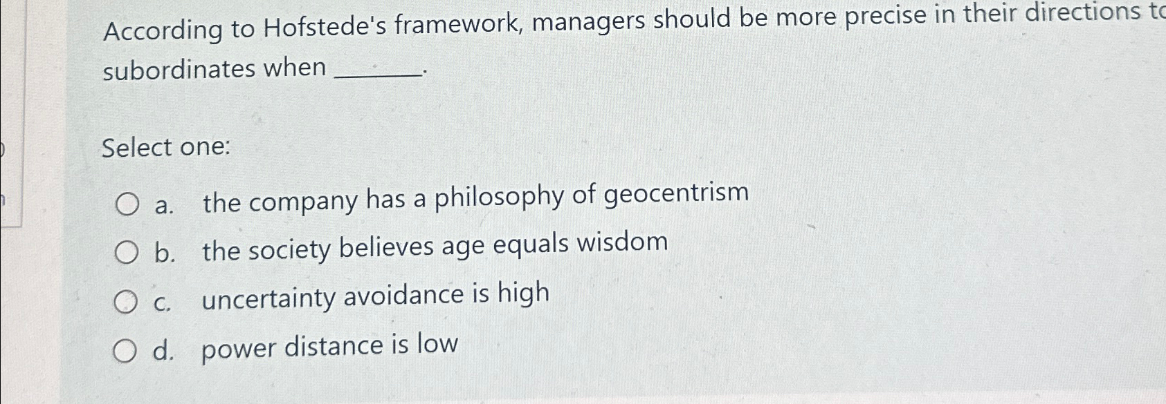 According to Hofstede's framework, managers should be more precise in their