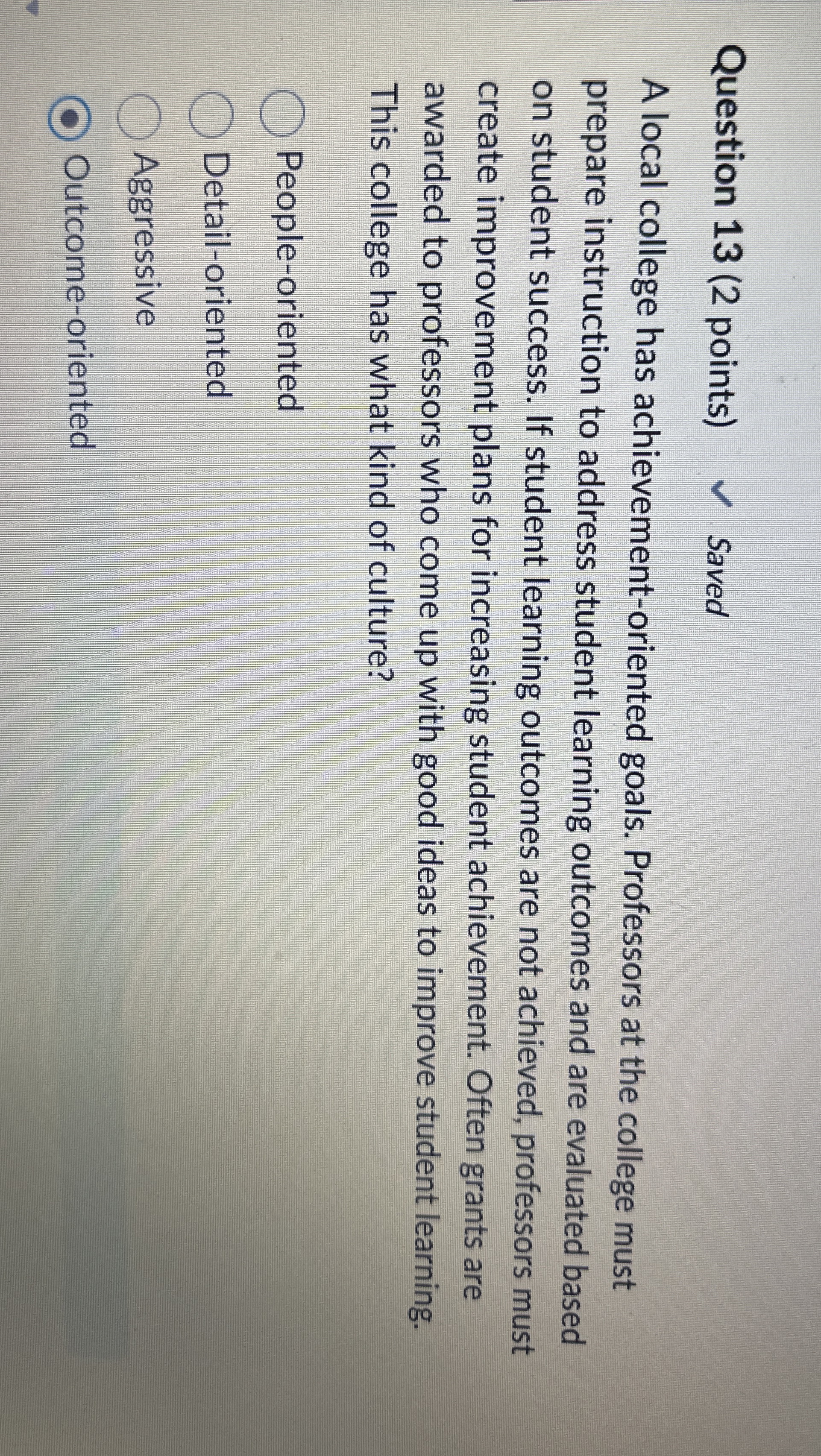  Question 13(2 points) A local college has achievement-oriented goals. Professors at