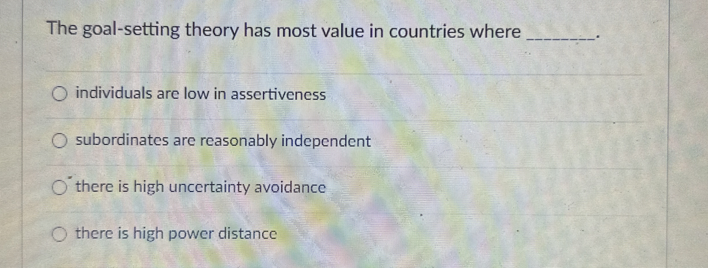 The goal-setting theory has most value in countries where q, individuals