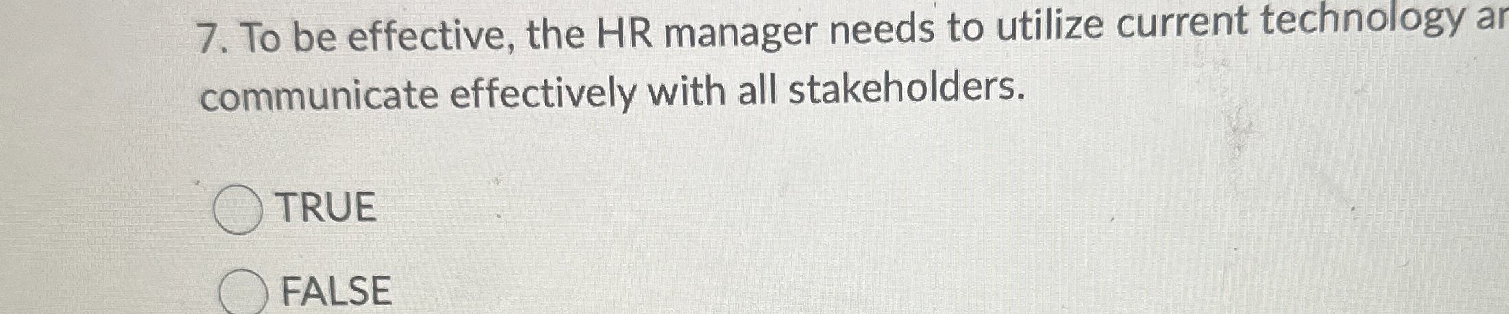  To be effective, the HR manager needs to utilize current technology