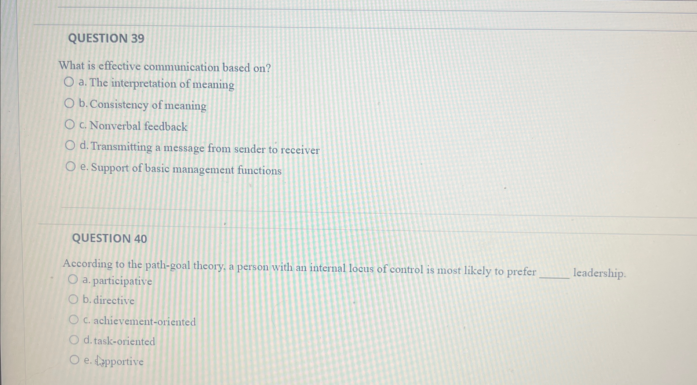  QUESTION 39 What is effective communication based on? a. The interpretation