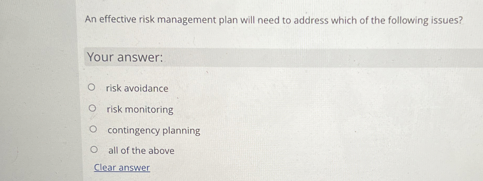  An effective risk management plan will need to address which of