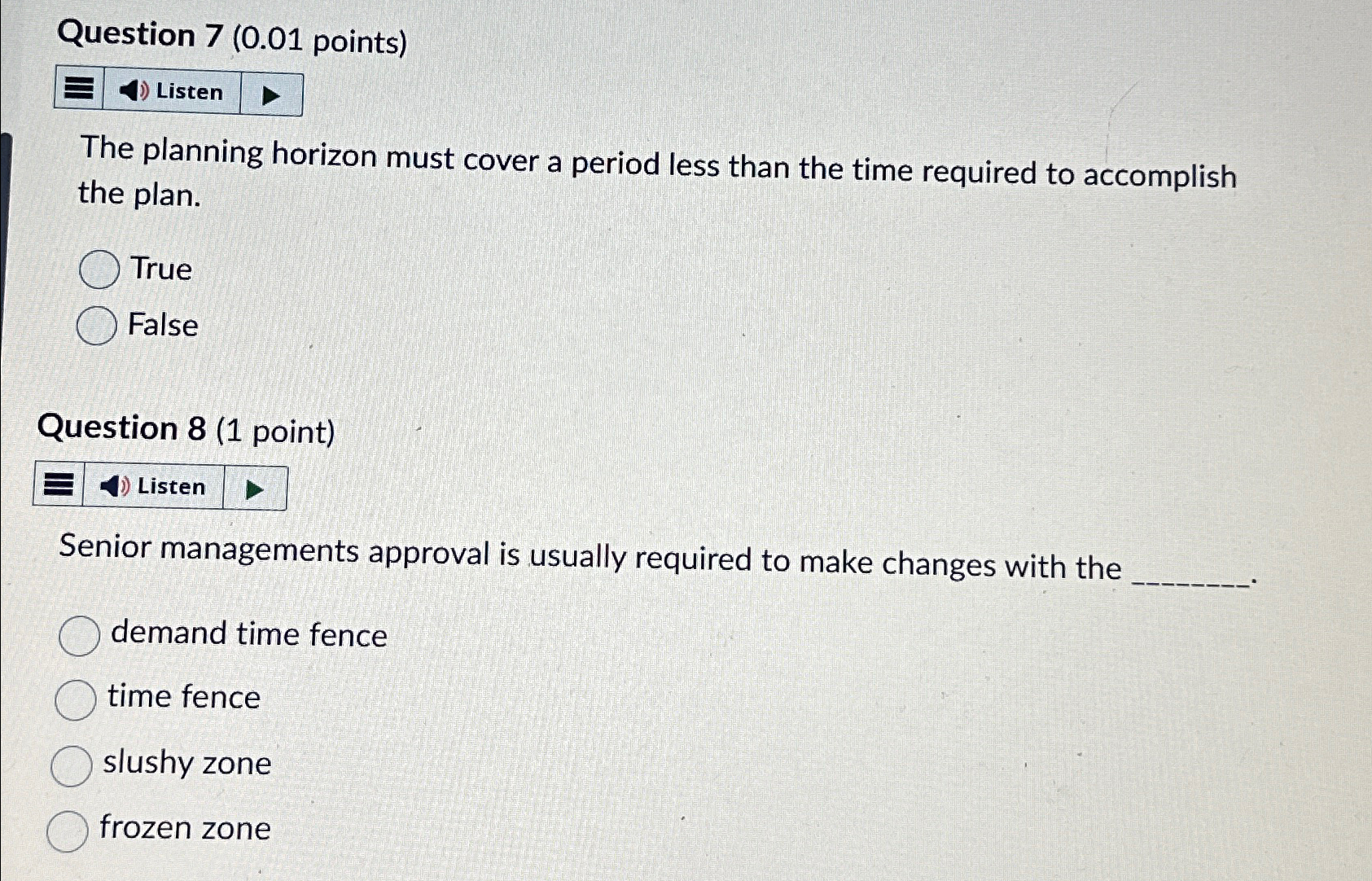  Question 7(0.01 points) The planning horizon must cover a period less