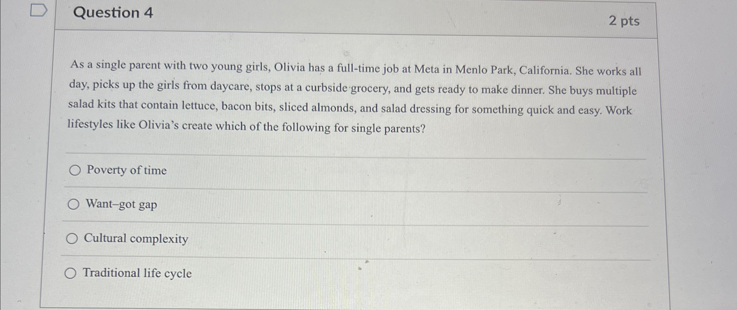  Question 4 2 pts As a single parent with two young