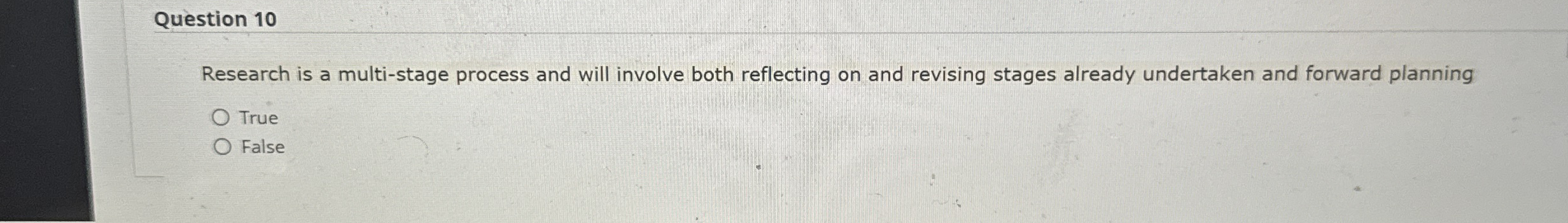  Question 10 Research is a multi-stage process and will involve both